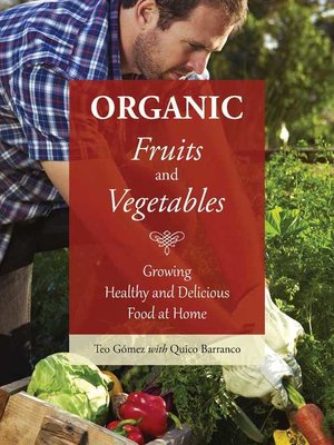 cover image of Organic Fruits and Vegetables: Growing Healthy and Delicious Food at Home
